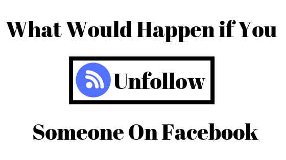 what-happens-when-you-unfollow-someone-on-facebook-appuals