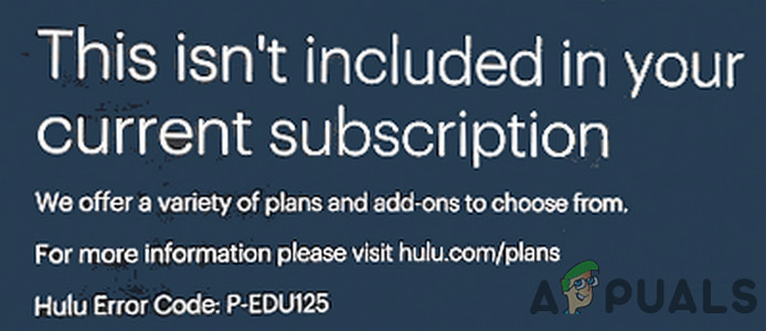 Hulu Error Code P-EDU125 | This isn't Included in Your Current