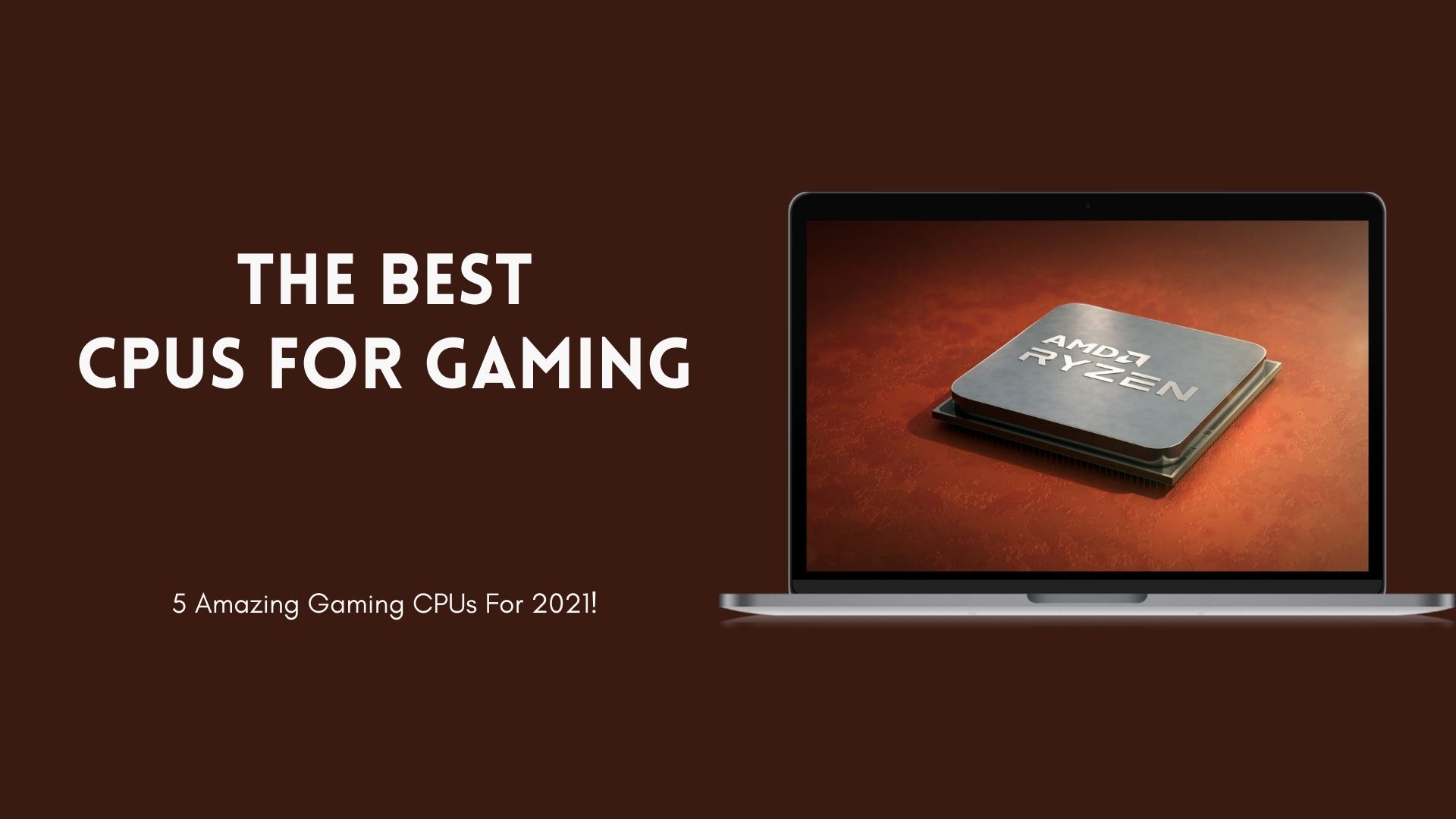 The 5 Best CPUs for Gaming You Can Buy In 2022