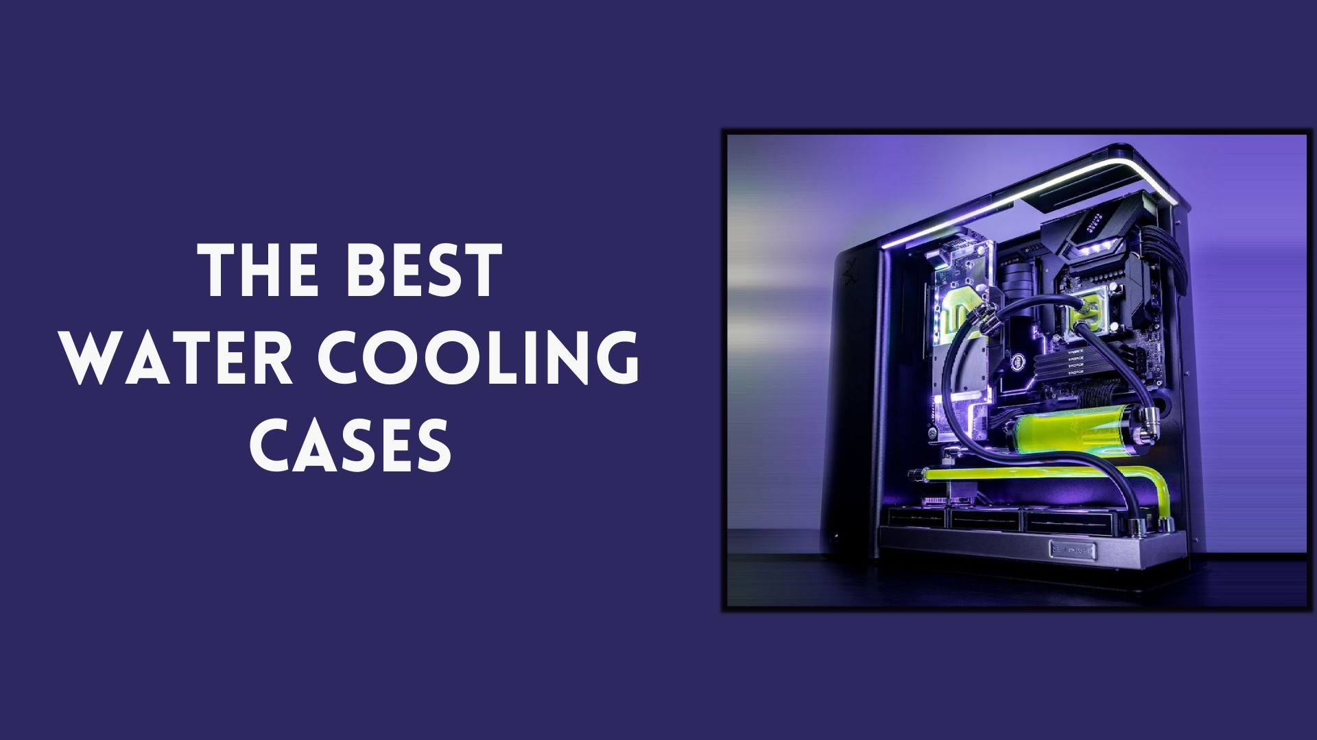 Best Water Cooling Cases For HighEnd Builds