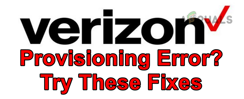 Fix Verizon Provisioning Error On Android Iphone Appuals Com