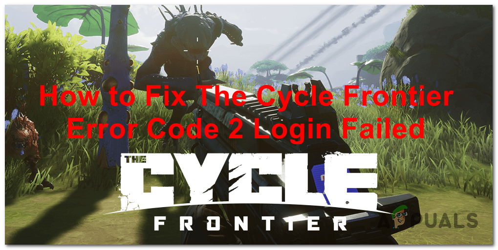 Fix Error Code 2 Login Failed On The Cycle Frontier Appuals