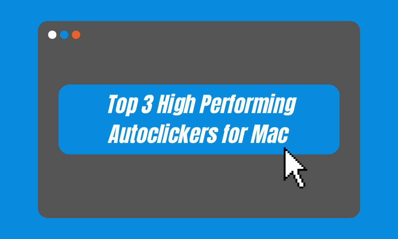 Top 3 HighPerforming Auto Clickers for Mac in 2022