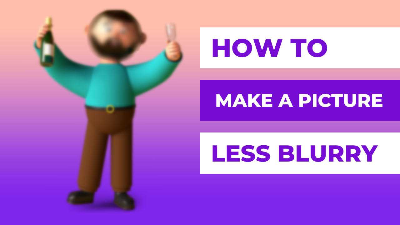 How to Make A Picture Less Blurry 4 Easy Solutions for 2024