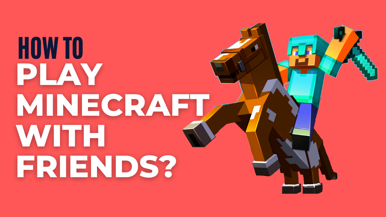 How To Play Minecraft With Friends? 3 Easy Methods For 2024