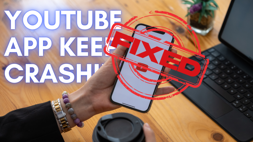 Fixed Youtube App Keeps Crashing On Android Iphone