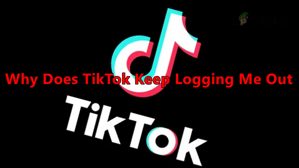Why does TikTok keep logging me out?