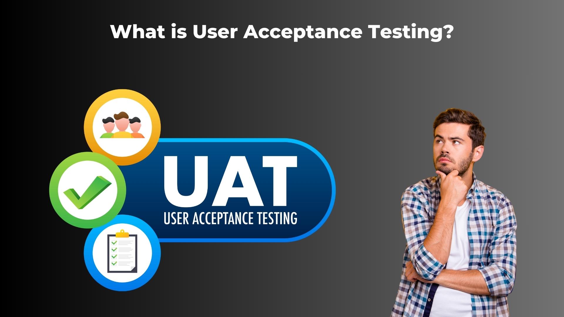 What is UAT Testing? 