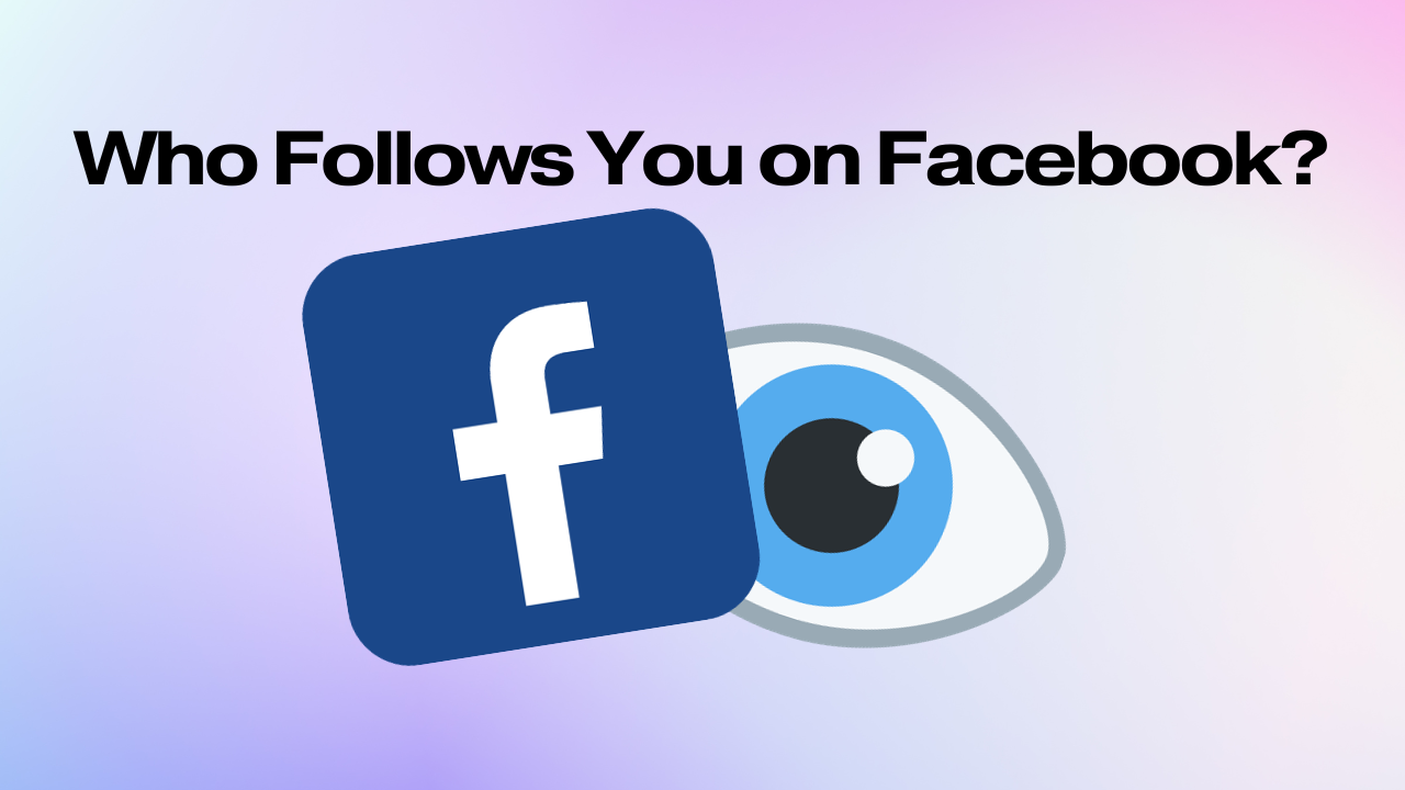 How to See Who Follows You on Facebook
