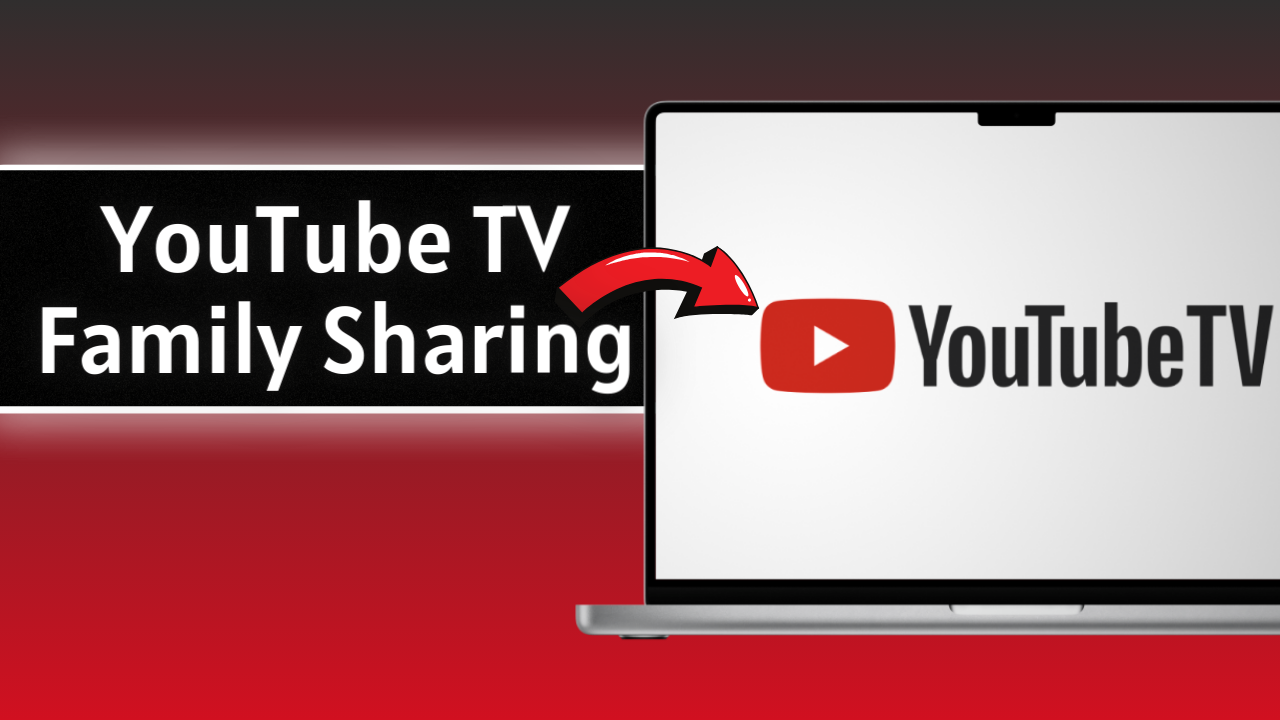 YouTube TV Family Sharing: Everything You Need To Know