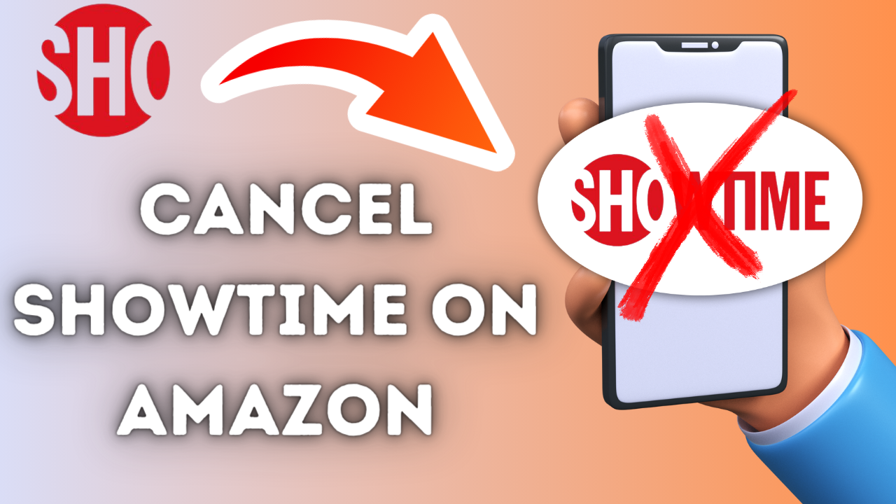 How to Cancel Showtime on Amazon in 8 Steps 2 Methods