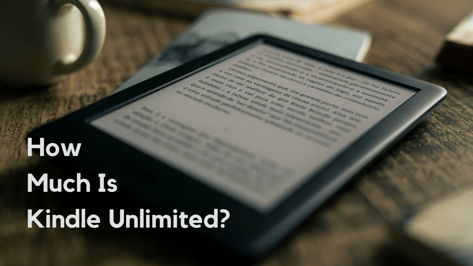 How Much Is Kindle Unlimited in 2024? Price Breakdown