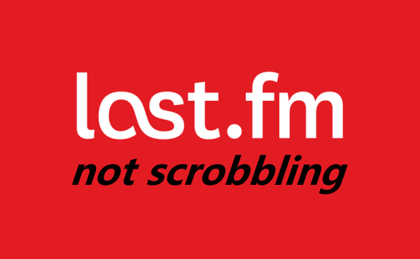 Last.fm Not Scrobbling