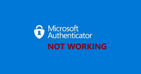 How to Troubleshoot Microsoft Authenticator Not Working Issues?