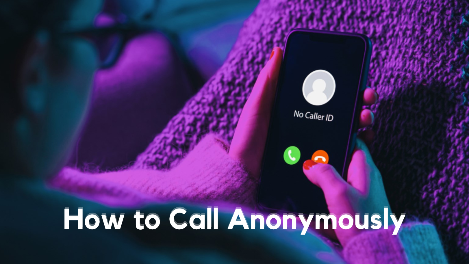 how-to-call-anonymously-on-iphone-android-2024