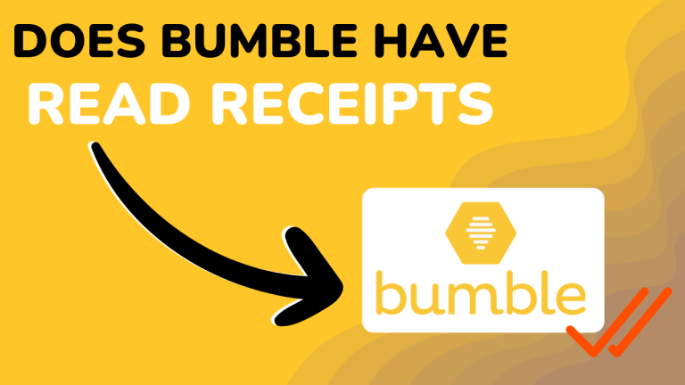Does Bumble Have Read Receipts? - Appuals