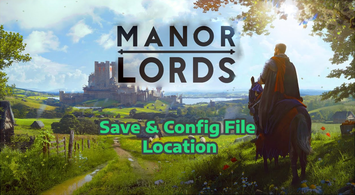 Manor Lords: Save Game & Config Files Location