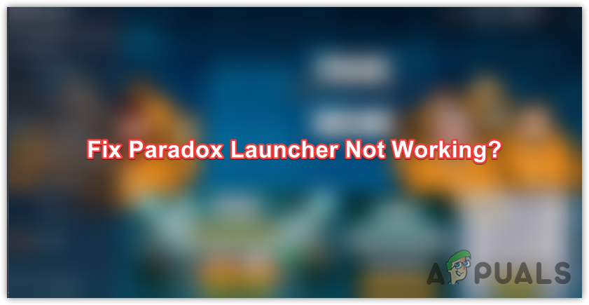 How to Fix Paradox Launcher Not Working Issue?