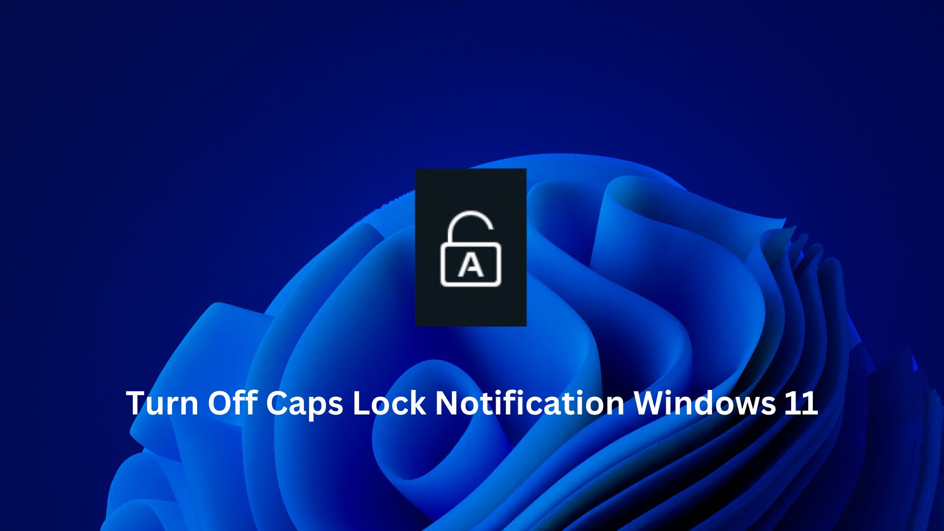 How To Turn Off Caps Lock Notification Windows 10/11?