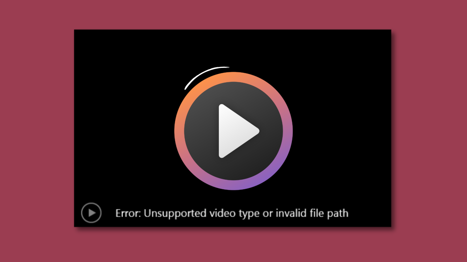 Fix: Unsupported Video Type or Invalid File Path Error in Windows