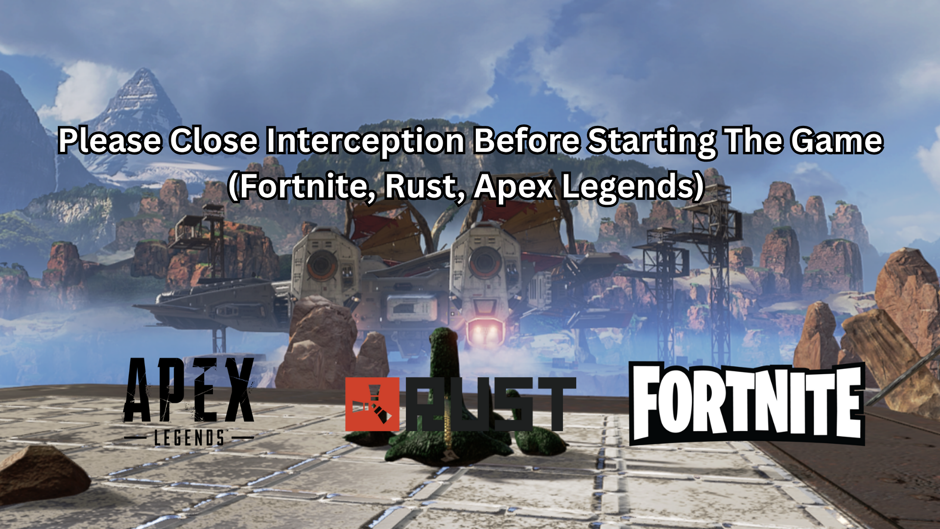 Please Close Interception Before Starting the Game error on launch (Fortnite, Rust, Apex Legends)